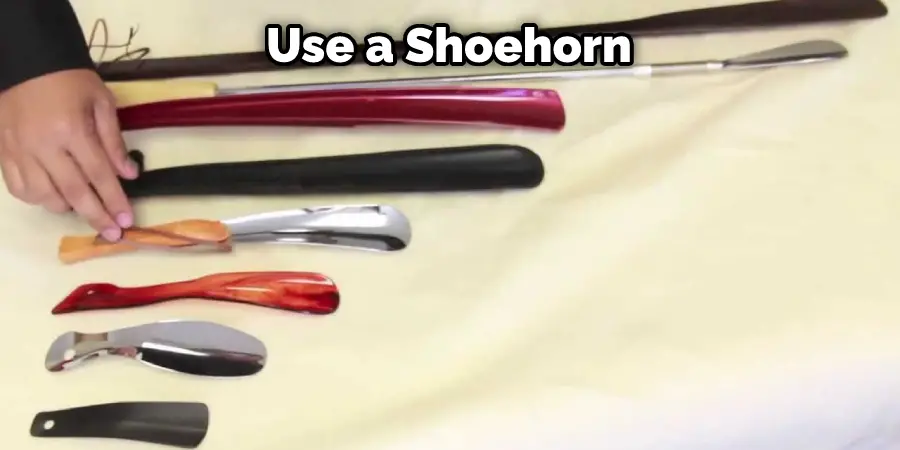 Use a Shoehorn