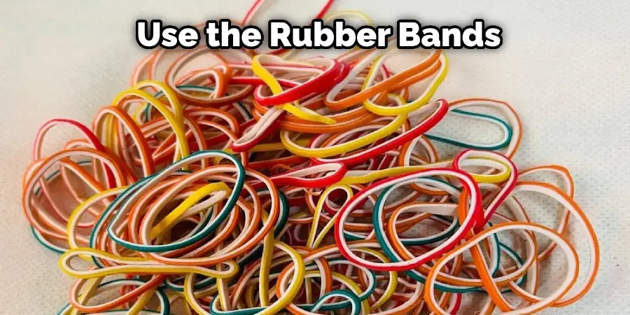  Use the Rubber Bands