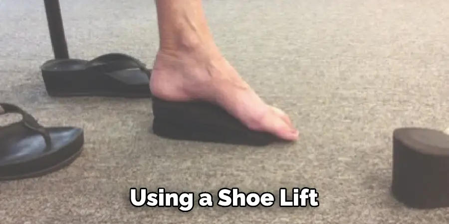 Using a Shoe Lift