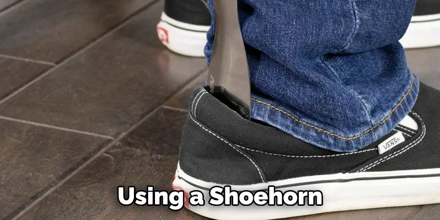Using a Shoehorn