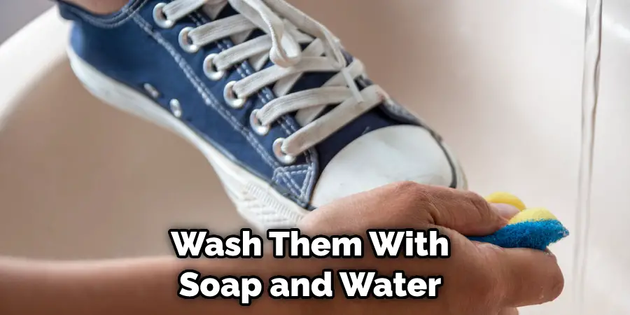 Wash Them With Soap and Water