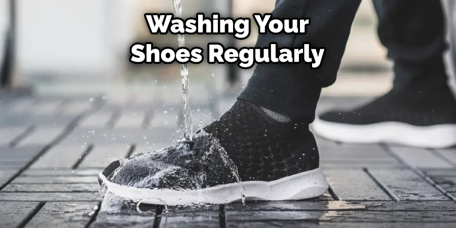 Washing Your Shoes Regularly