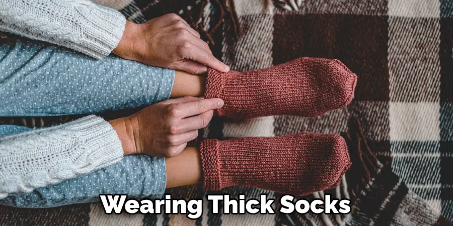 Wearing Thick Socks