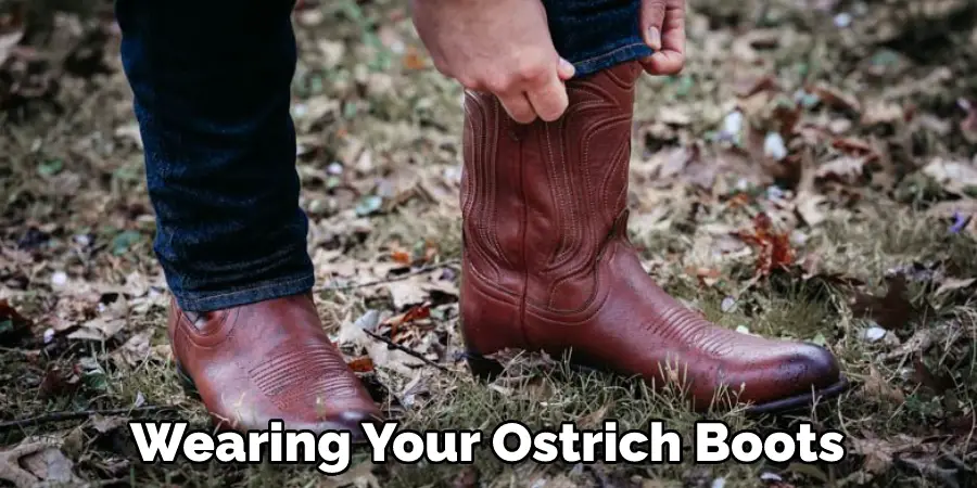 Wearing Your Ostrich Boots