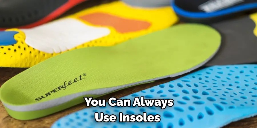 You Can Always Use Insoles