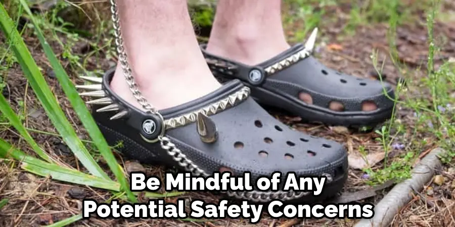 Be Mindful of Any Potential Safety Concerns