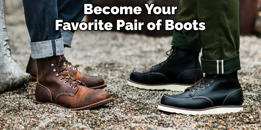 Become Your Favorite Pair of Boots