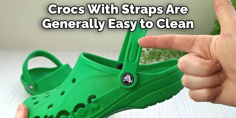 Crocs With Straps Are Generally Easy to Clean