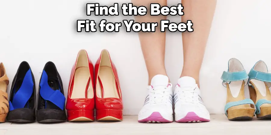 Find the Best
Fit for Your Feet