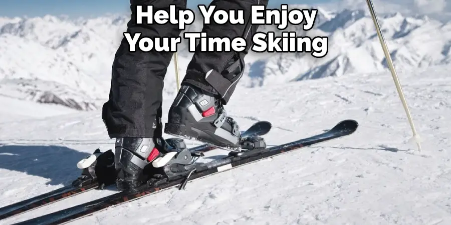 Help You Enjoy Your Time Skiing