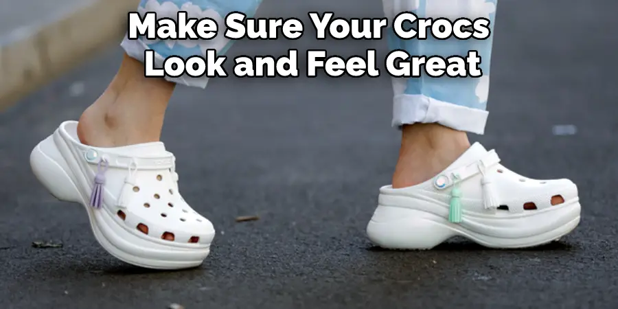 Make Sure Your Crocs Look and Feel Great