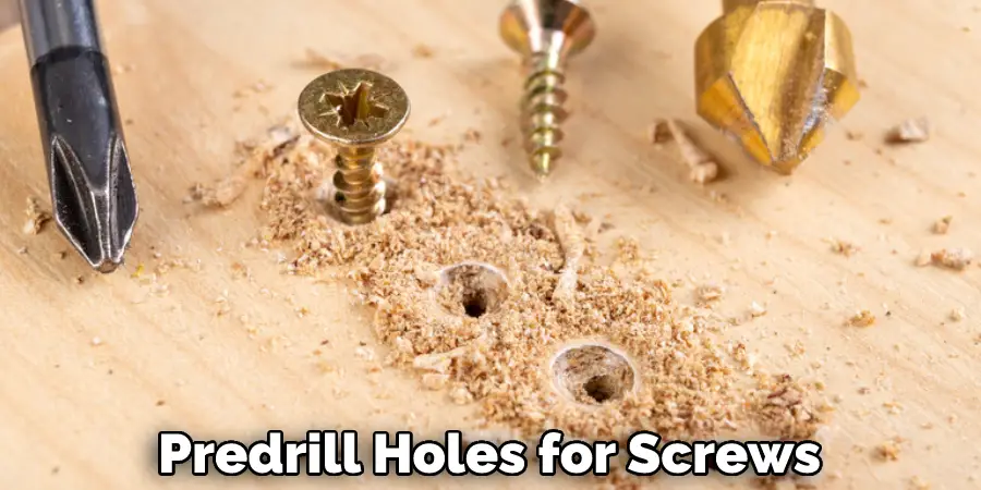 Predrill Holes for Screws