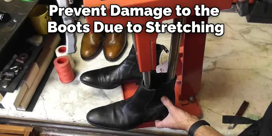Prevent Damage to the Boots Due to Stretching