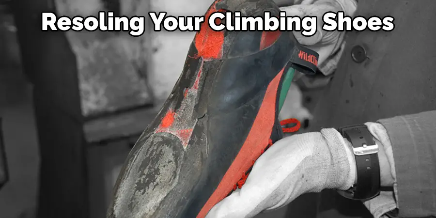 Resoling Your Climbing Shoes