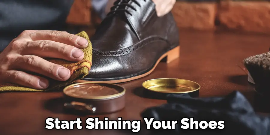 Start Shining Your Shoes