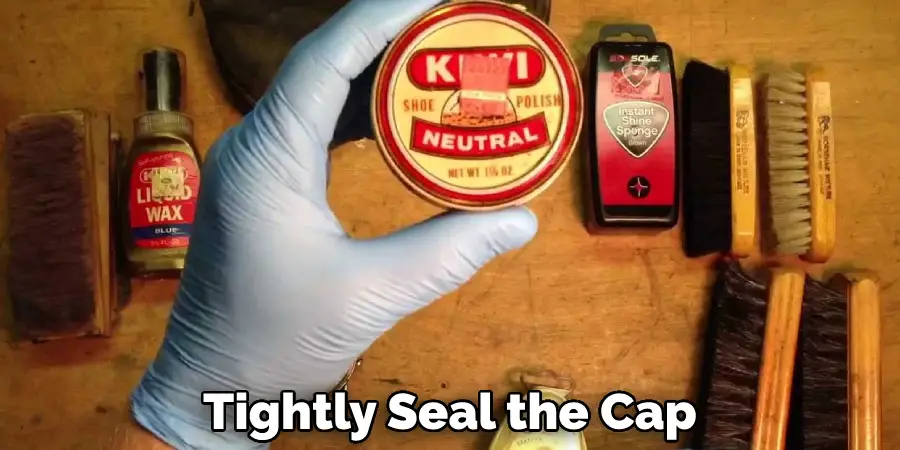 Tightly Seal the Cap