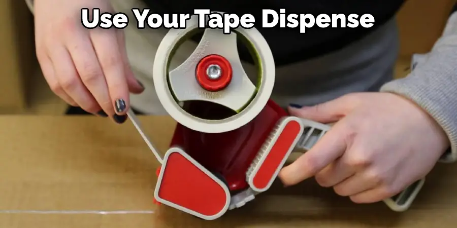 Use Your Tape Dispense