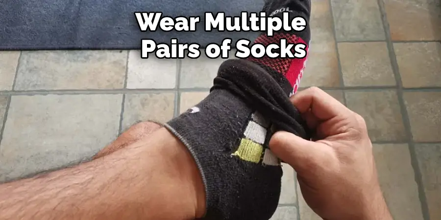 Wear Multiple Pairs of Socks