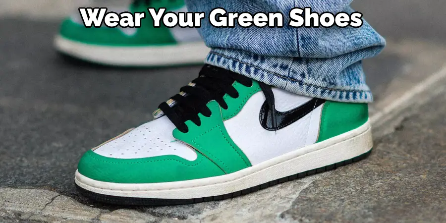 Wear Your Green Shoes