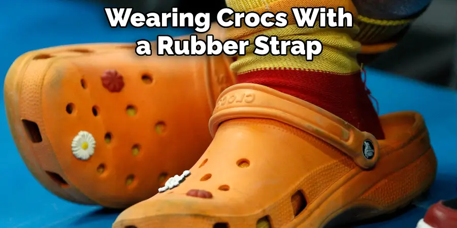 Wearing Crocs With a Rubber Strap