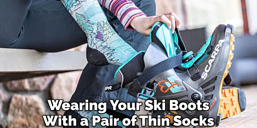 Wearing Your Ski Boots With a Pair of Thin Socks