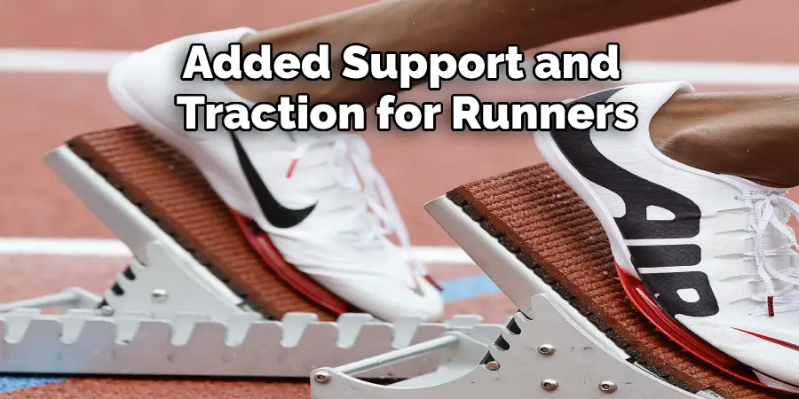 Added Support and 
Traction for Runners