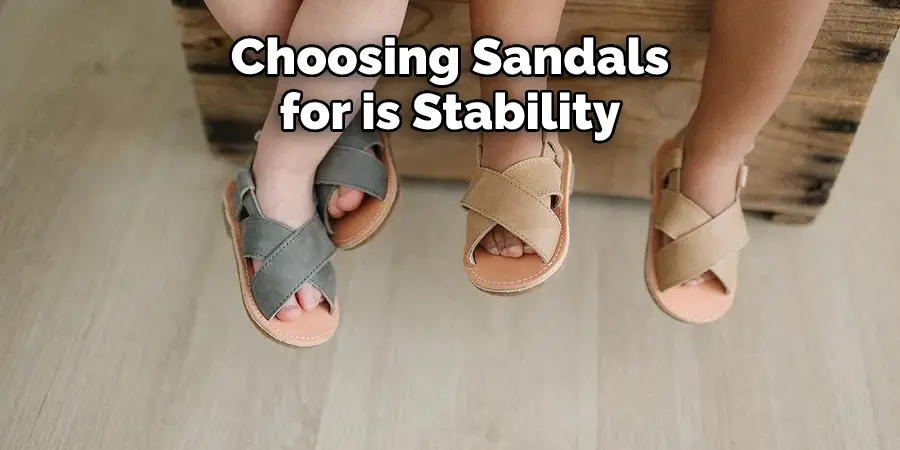 Choosing Sandals for is Stability