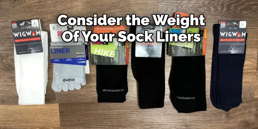 Consider the Weight 
Of Your Sock Liners