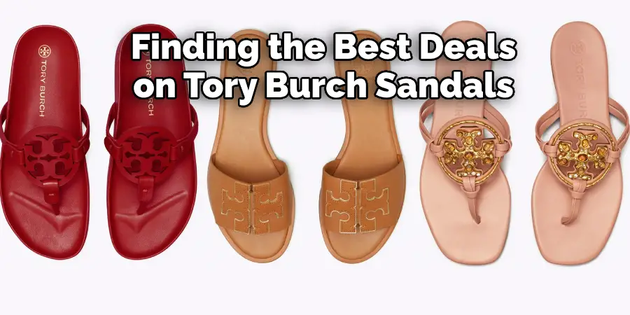 Finding the Best Deals 
on Tory Burch Sandals