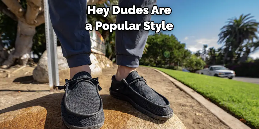 Hey Dudes Are a Popular Style