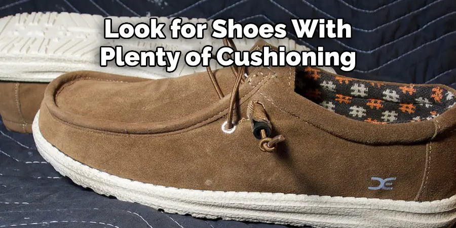 Look for Shoes With Plenty of Cushioning