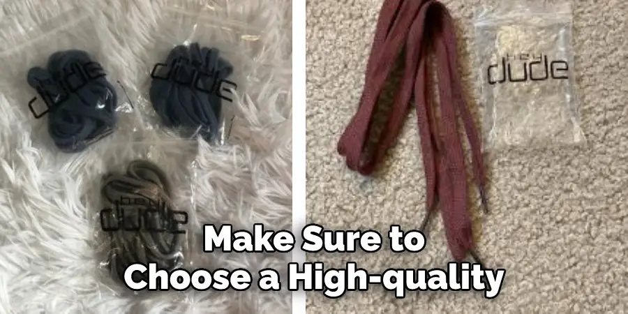 Make Sure to 
Choose a High-quality