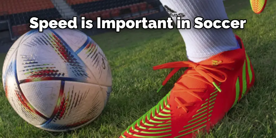 Speed is Important in Soccer