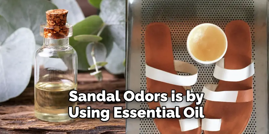Sandal Odors is by 
Using Essential Oil