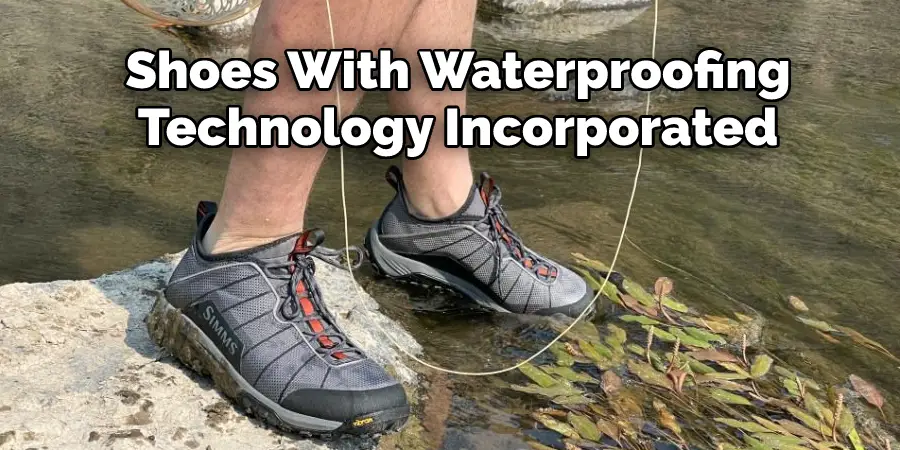 Shoes With Waterproofing 
Technology Incorporated