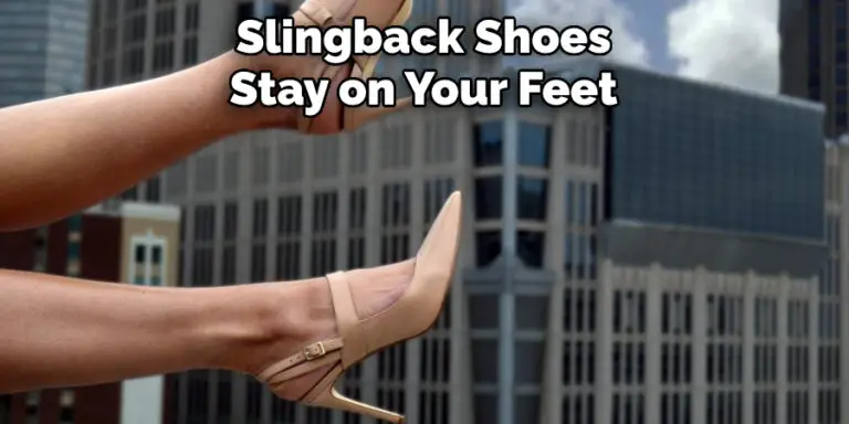 How to Stop Slingback Shoes From Slipping Off - 10 Easy Steps