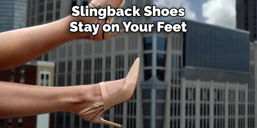 Slingback Shoes Stay on Your Feet