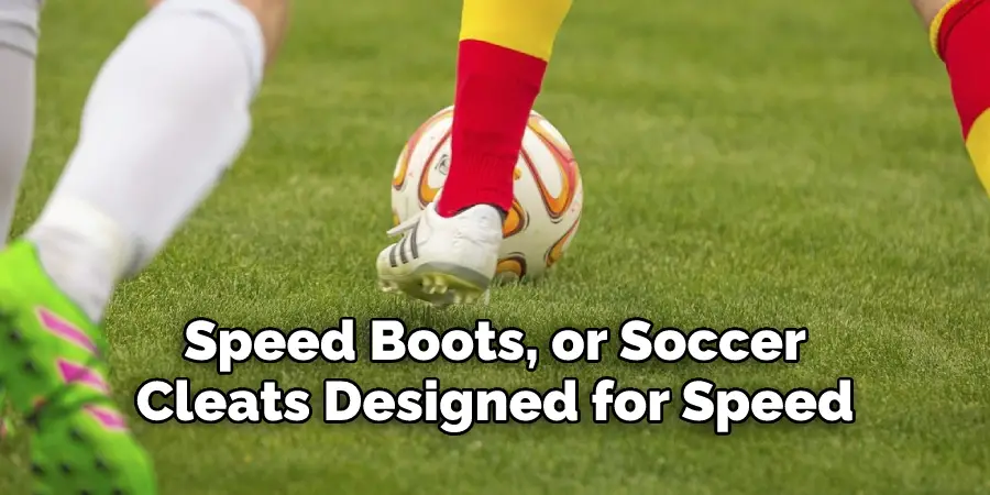 Speed Boots, or Soccer 
Cleats Designed for Speed