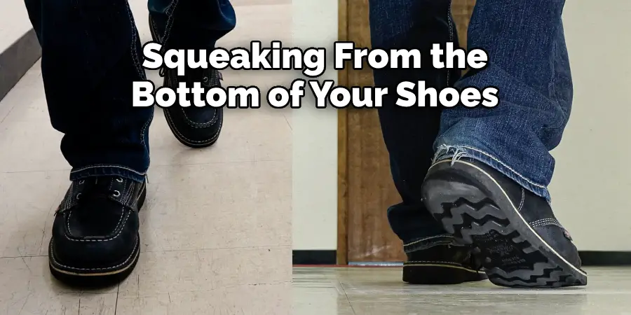 Squeaking From the 
Bottom of Your Shoes