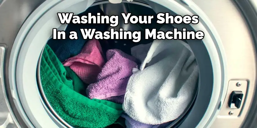 Washing Your Shoes 
In a Washing Machine