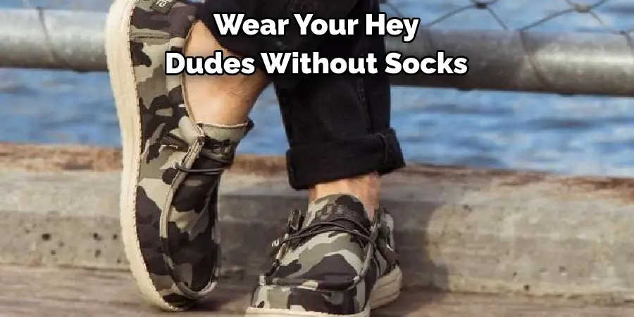 Wear Your Hey Dudes Without Socks