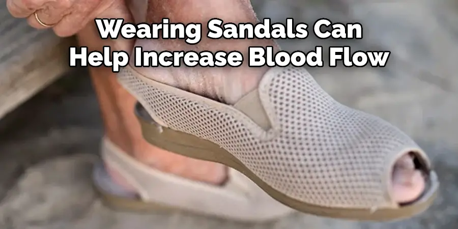 Wearing Sandals Can 
Help Increase Blood Flow