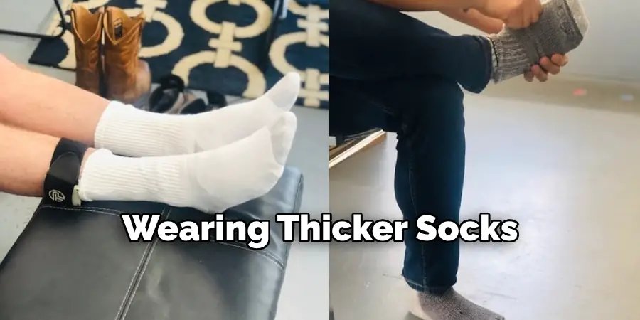 Wearing Thicker Socks 