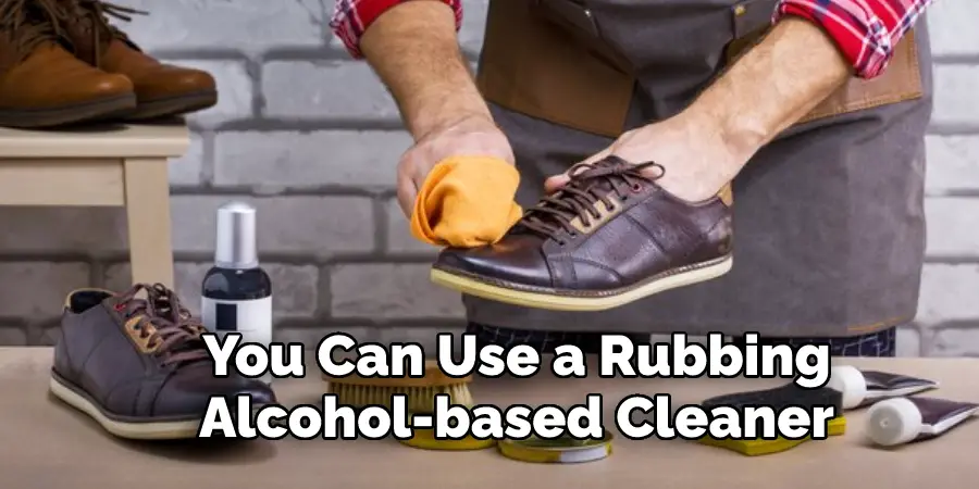 You Can Use a Rubbing 
Alcohol-based Cleaner